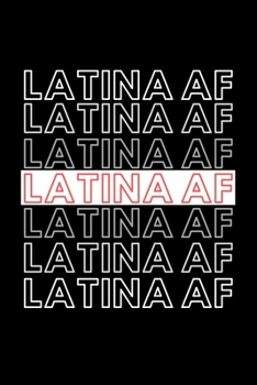 Latina AF: Inspirational Motivational Journal Gift For Her - Softback Writing Book Notebook (6" x 9") 120 Lined Pages