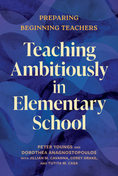 Paperback Teaching Ambitiously in Elementary School: Preparing Beginning Teachers Book
