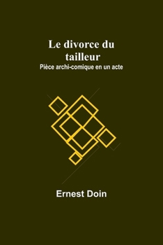 Paperback Le divorce du tailleur: Pièce archi-comique en un acte [French] Book
