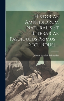 Hardcover Historiae Amphibiorum Naturalis Et Literariae Fasciculus Primus[-Secundus] ... [Italian] Book