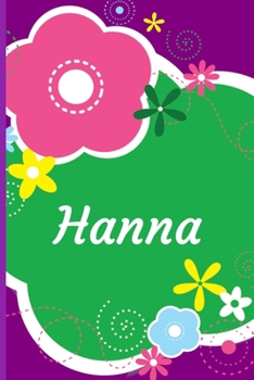 Paperback Hanna: A Journal for Girls - Personalized with your Own Name! 6x9 inches, 110 lined pages. Book
