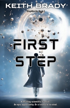 Paperback First Step: Follow the hard-won discovery of a new technology and step into the stars. Book