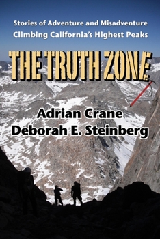 Paperback The Truth Zone: Stories of Adventure and Misadventure Climbing California's Highest Peaks Book