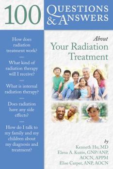 100 Questions & Answers about Your Radiation Treatment