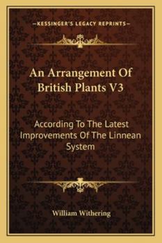 Paperback An Arrangement Of British Plants V3: According To The Latest Improvements Of The Linnean System Book