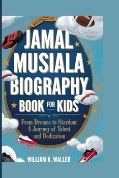 JAMAL MUSIALA BIOGRAPHY BOOK FOR KIDS: From Dreams to Stardom: A Journey of Talent and Dedication
