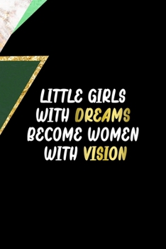 Little Girls With Dreams Become Women With Vision: All Purpose 6x9 Blank Lined Notebook Journal Way Better Than A Card Trendy Unique Gift Green Marmol Black Girl Boss
