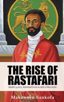 Paperback The Rise of Rastafari: Resistance, Redemption & Repatriation Book