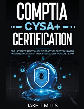 Paperback CompTIA CySA+ Certification The Ultimate Study Guide to Practice Questions With Answers and Master the Cybersecurity Analyst Exam Book