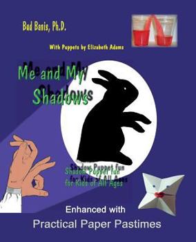 Paperback Me and My Shadows Shadow Puppet Fun for Kids of All Ages: Enhanced with Practical Paper Pastimes Book