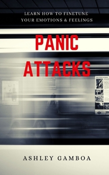 Paperback Panic Attacks: Learn How To Finetune Your Emotions & Feelings Book