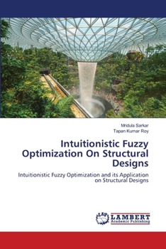 Paperback Intuitionistic Fuzzy Optimization On Structural Designs Book