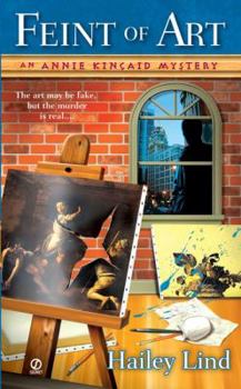 Feint Of Art: An Annie Kincaid Mystery - Book #1 of the An Art Lover's Mystery