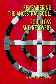 Paperback Remembering the Ancestral Soul: Soul Loss and Recovery Book