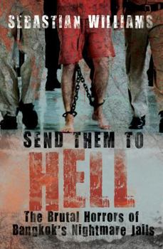 Paperback Send Them to Hell: The Brutal Horrors of Bangkok's Nightmare Jails Book