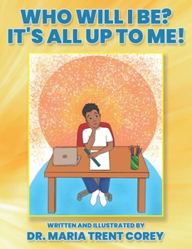 Paperback Who Will I Be? It's All Up To Me! Book