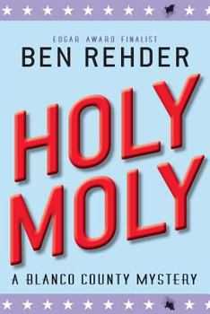 Holy Moly: A Blanco County, Texas, Novel (Blanco County, Texas, Novels) - Book #6 of the Blanco County Mysteries