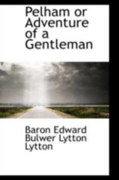 Paperback Pelham or Adventure of a Gentleman Book
