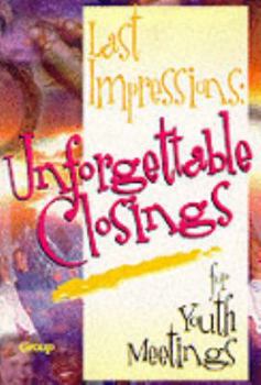Paperback Last Impressions: Unforgettable Closings for Youth Meetings Book