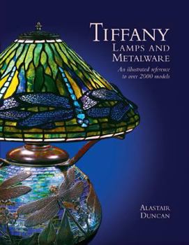 Hardcover Tiffany Lamps and Metalware: An Illustrated Reference to Over 2000 Models Book