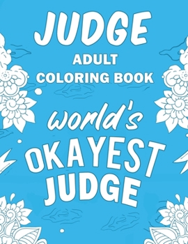 Paperback Judge Adult Coloring Book: A Snarky, Humorous & Relatable Adult Coloring Book For Judges Book