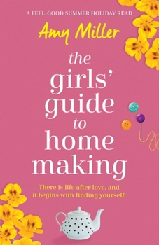 Paperback The Girls' Guide to Homemaking: A feel good summer holiday read Book