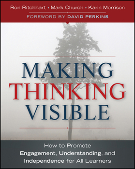 Paperback Making Thinking Visible: How to Promote Engagement, Understanding, and Independence for All Learners Book