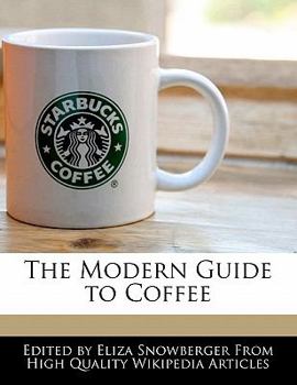 The Modern Guide to Coffee