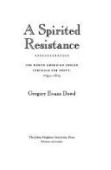 Hardcover A Spirited Resistance: The North American Indian Struggle for Unity, 1745-1815 Book