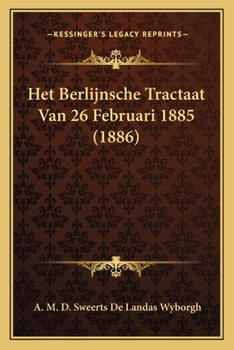 Paperback Het Berlijnsche Tractaat Van 26 Februari 1885 (1886) [Dutch] Book