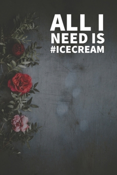 Ice cream Journal: I scream, you scream, we all scream for ice cream! Everyone loves ice cream journal book, 120 page, 6" x 9"