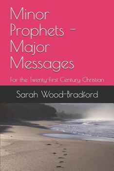Paperback Minor Prophets - Major Messages: For the Twenty-First Century Christian Book