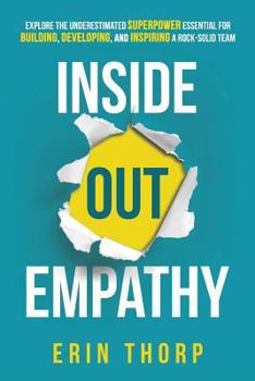 Paperback Inside Out Empathy: Explore the underestimated superpower essential for building, developing, and inspiring a rock-solid team Book