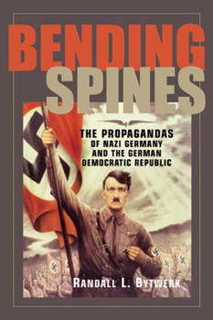 Paperback Bending Spines: The Propagandas of Nazi Germany and the German Democratic Republic Book