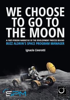 Paperback We Choose To Go To The Moon (Black & White Edition): A first-person narrative of the development process behind Buzz Aldrin's Space Program Manager Book