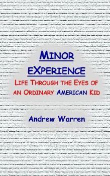 Paperback Minor Experience: Life Through the Eyes of an Ordinary American Kid Book