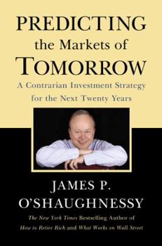 Hardcover Predicting the Markets of Tomorrow: A Contrarian Investment Strategy for the Next Twenty Years Book