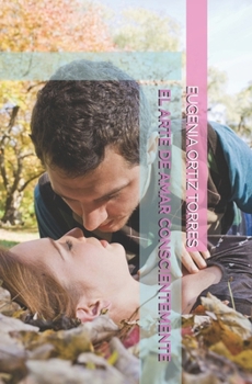 Paperback El Arte de Amar Conscientemente [Spanish] Book