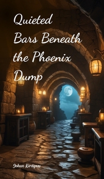 Hardcover Quieted Bars Beneath the Phoenix Dump Book