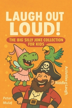 Paperback Laugh Out Loud!: The Big Silly Joke Collection for Kids Book