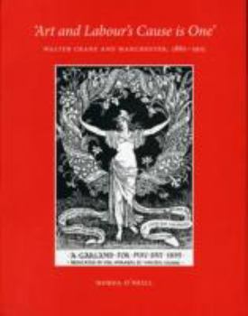 Hardcover Art and Labour's Cause Is One': Walter Crane and Manchester, 1880-1915 Book