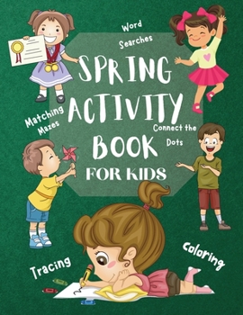 Paperback Spring Activity Book for Kids World Searches Matching Mazes Tracing Coloring Connect the Dots: Over 120 Fun Activities Workbook Game For Everyday Lear Book