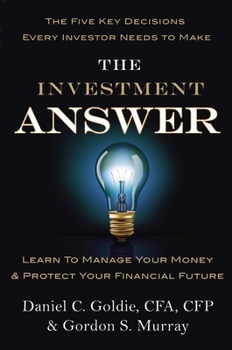 Hardcover The Investment Answer: Learn to Manage Your Money & Protect Your Financial Future Book