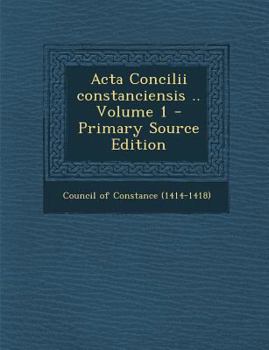 Paperback ACTA Concilii Constanciensis .. Volume 1 [Latin] Book