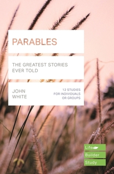Paperback Parables (Lifebuilder Study Guides): The Greatest Stories Ever Told (Lifebuilder Bible Study Guides) Book