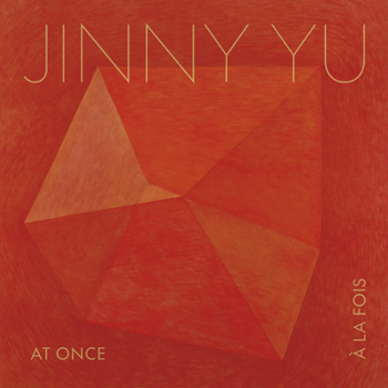 Jinny Yu: At Once À La Fois