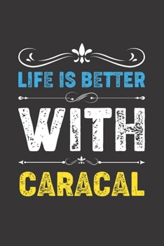 Paperback Life Is Better With Caracal: Funny Caracal Lovers Gifts Dot Grid Journal Notebook 6x9 120 Pages Book