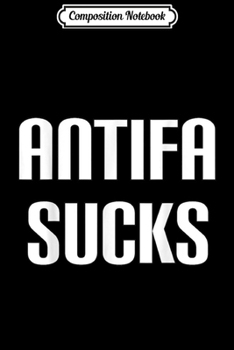 Composition Notebook: Antifa Sucks Conservative Patriot  Journal/Notebook Blank Lined Ruled 6x9 100 Pages