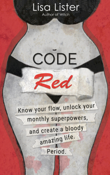 Paperback Code Red: Know Your Flow, Unlock Your Superpowers, and Create a Bloody Amazing Life. Period. Book