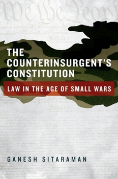 Hardcover Counterinsurgent's Constitution: Law in the Age of Small Wars Book